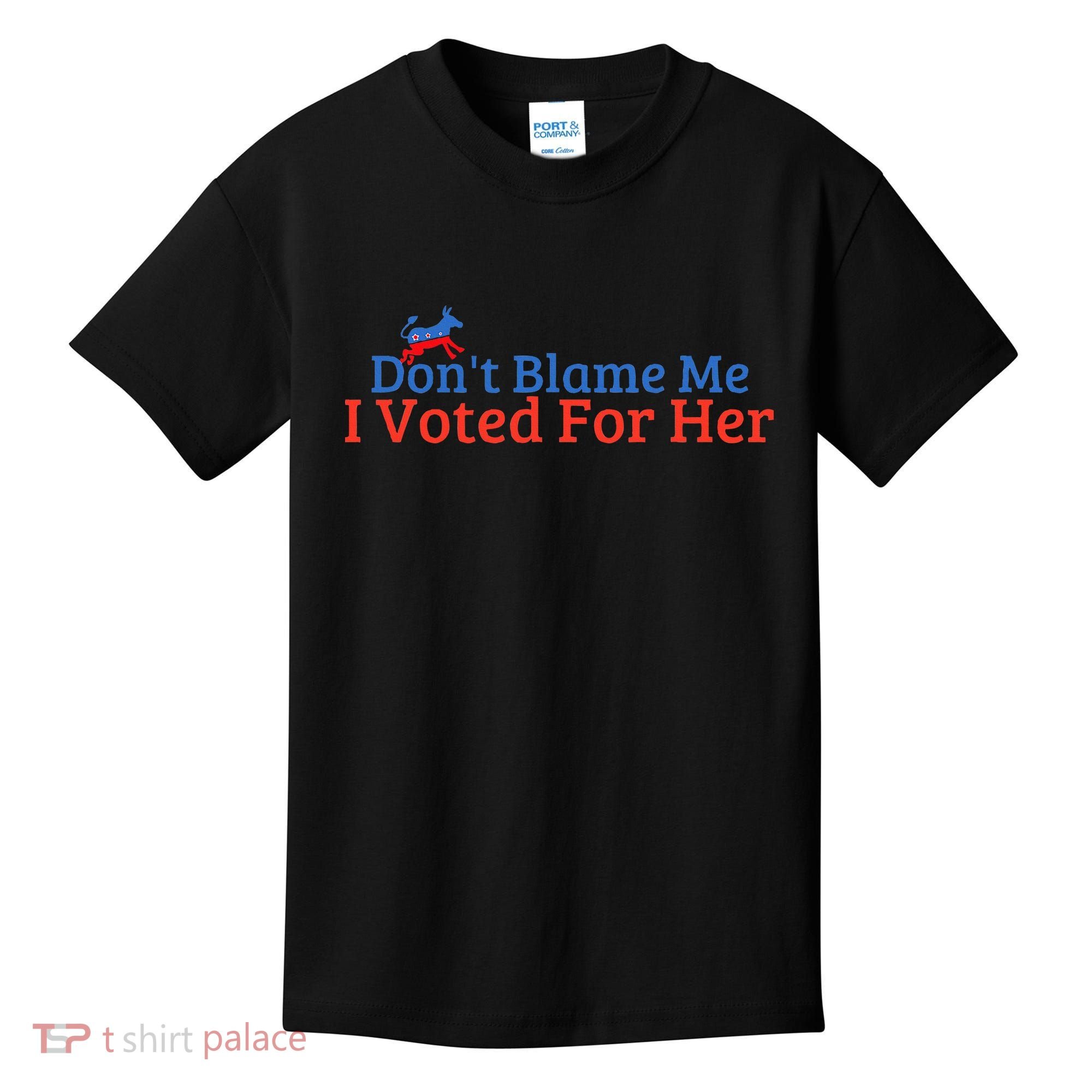 DonT Blame Me I Voted For Her Kamala Democratic Party Kids T-Shirt