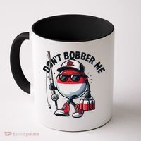 Dont Bobber Me Fishing Funny Quote Humor Coffee Mug thumb 0