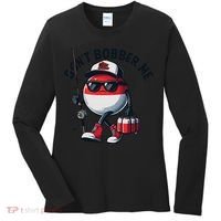 Dont Bobber Me Fishing Funny Quote Humor Women's Long Sleeve Shirt thumb 0