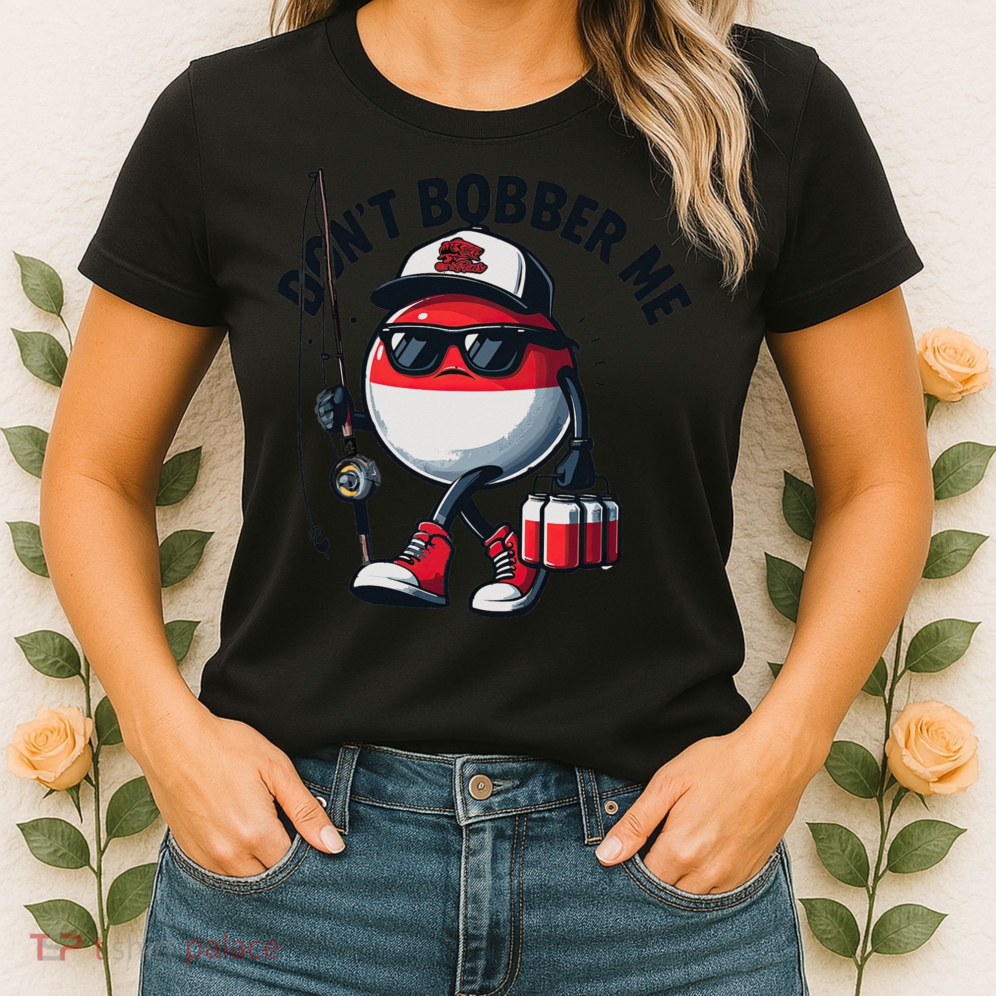 Dont Bobber Me Fishing Funny Quote Humor Women's T-Shirt
