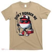 Dont Bobber Me Fishing Funny Quote Humor T-Shirt thumb 0