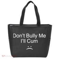 Don’t Bully Me. I’ll Cum Saying Apparel For Life Tote Bag thumb 0