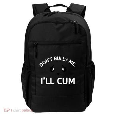 Don’t Bully Me. I’ll Cum Backpack