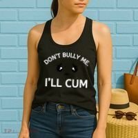 Don’t Bully Me. I’ll Cum Women's Tank Top thumb 2