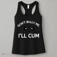 Don’t Bully Me. I’ll Cum Women's Tank Top thumb 3