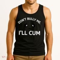 Don’t Bully Me. I’ll Cum Tank Top thumb 3