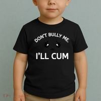 Don’t Bully Me. I’ll Cum Toddler T-Shirt thumb 2