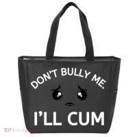 Don’t Bully Me. I’ll Cum Tote Bag thumb 0