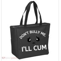 Don’t Bully Me. I’ll Cum Tote Bag thumb 2
