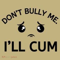 Don’t Bully Me. I’ll Cum Kids T-Shirt thumb 2