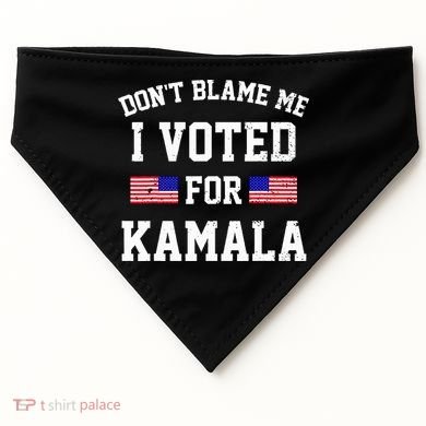 Dont Blame Me I Voted For Kamala Harris Distressed USA-Made Doggie Bandana