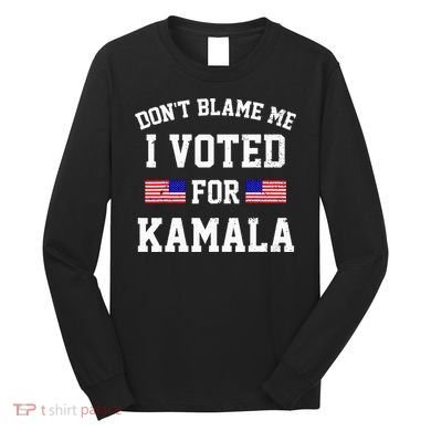 Dont Blame Me I Voted For Kamala Harris Distressed Long Sleeve Shirt