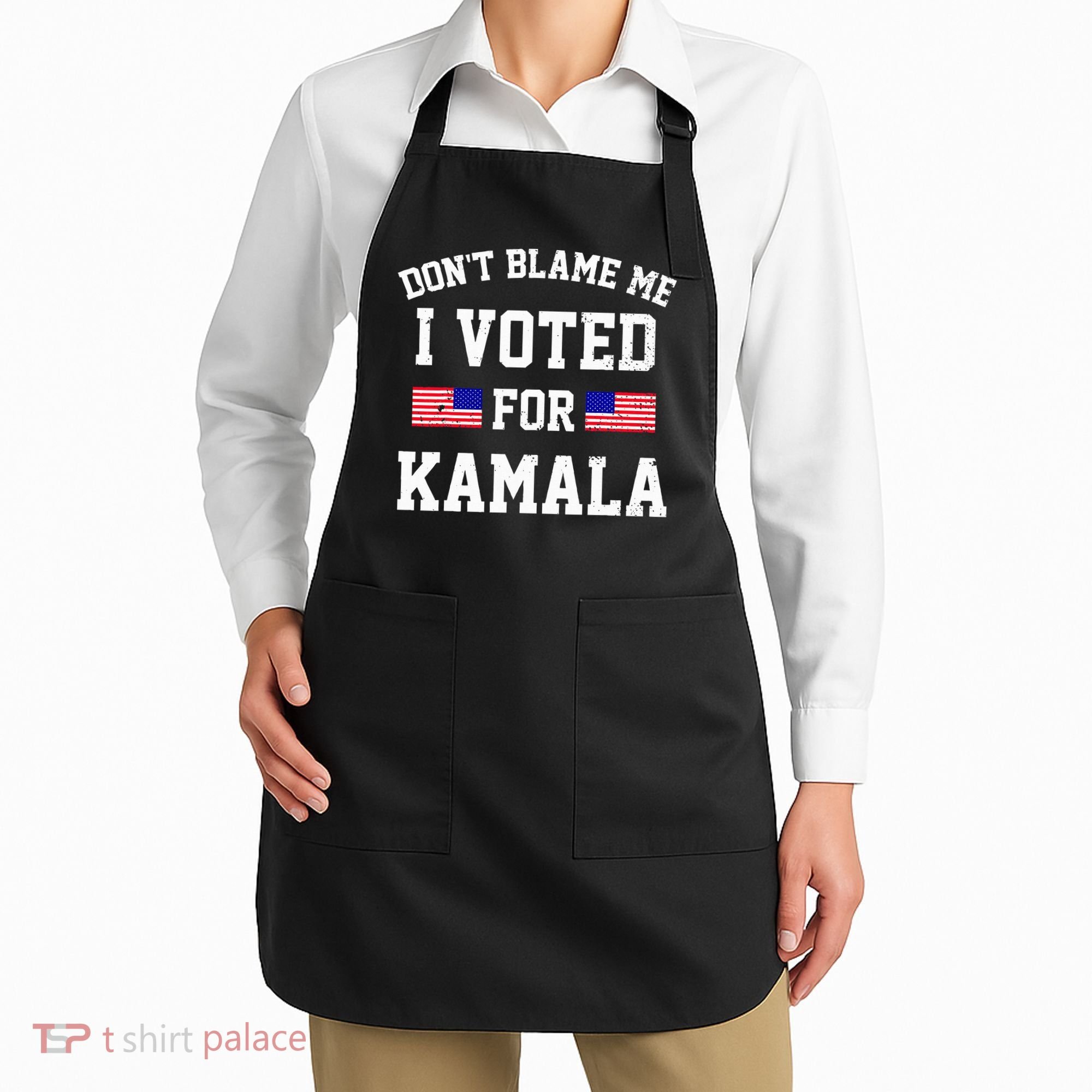 Dont Blame Me I Voted For Kamala Harris Distressed Apron