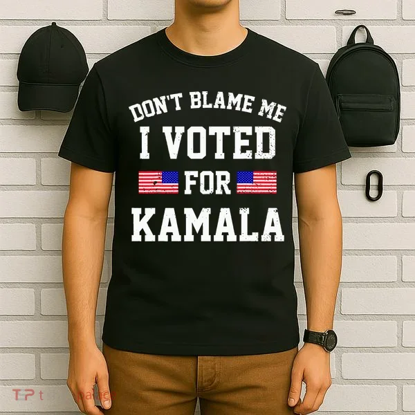 Dont Blame Me I Voted For Kamala Harris Distressed T-Shirt