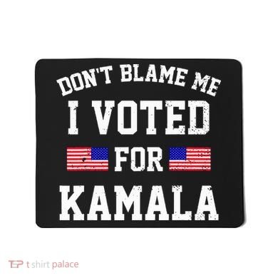 Dont Blame Me I Voted For Kamala Harris Distressed Mousepad