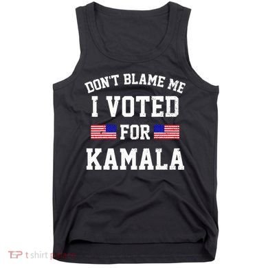 Dont Blame Me I Voted For Kamala Harris Distressed Tank Top