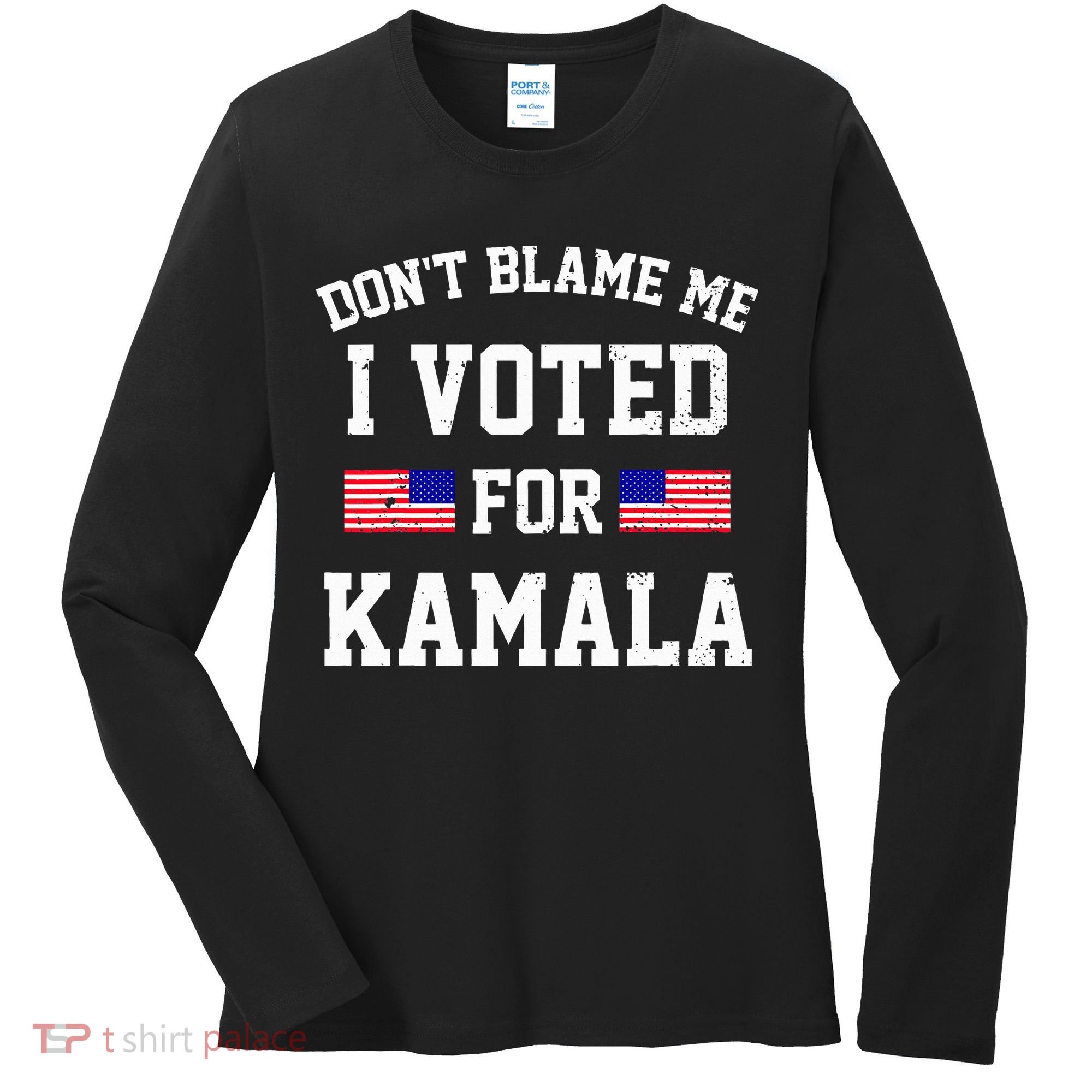 Dont Blame Me I Voted For Kamala Harris Distressed Women's Long Sleeve Shirt