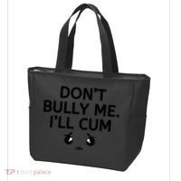 Don’t Bully Me. I’ll Cum Tote Bag thumb 3