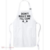 Don’t Bully Me. I’ll Cum Apron thumb 0