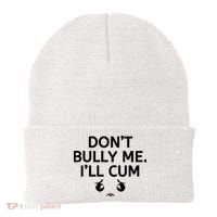 Don’t Bully Me. I’ll Cum Beanie thumb 0