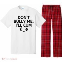 Don’t Bully Me. I’ll Cum Pajama Set thumb 0