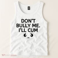 Don’t Bully Me. I’ll Cum Tank Top thumb 2