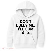 Don’t Bully Me. I’ll Cum Kids Hoodie thumb 0