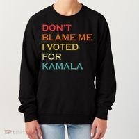 DonT Blame Me I Voted For Kamala Pro Harris Supporter Women's Sweatshirt thumb 0