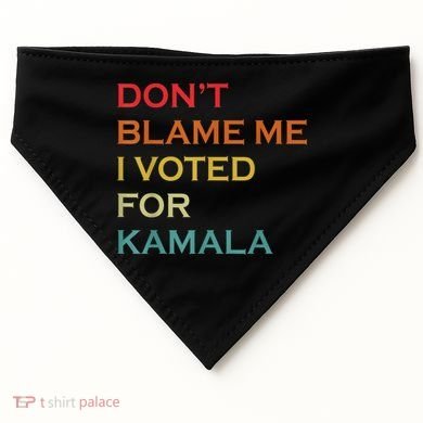DonT Blame Me I Voted For Kamala Pro Harris Supporter USA-Made Doggie Bandana