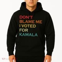 DonT Blame Me I Voted For Kamala Pro Harris Supporter Hoodie thumb 2