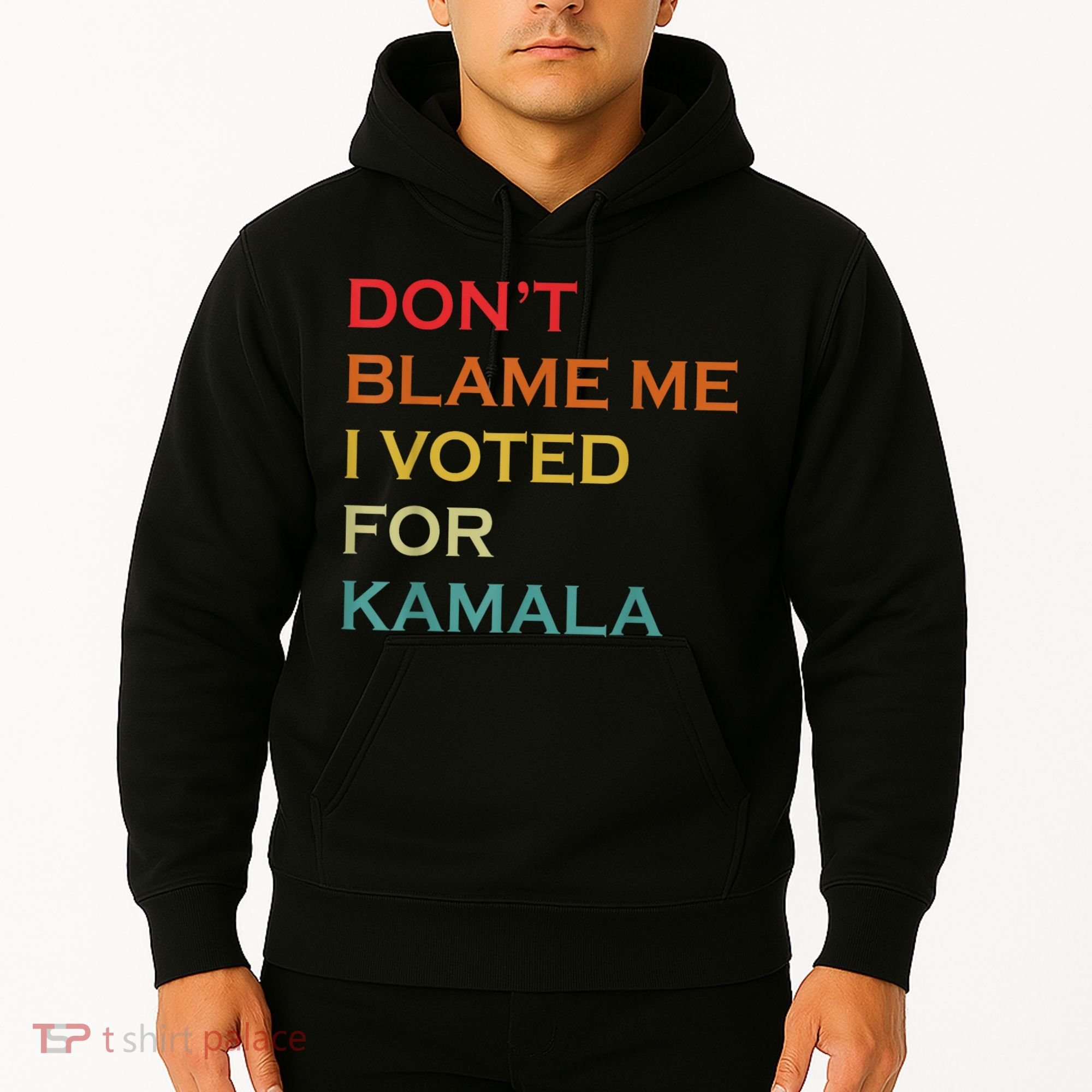 DonT Blame Me I Voted For Kamala Pro Harris Supporter Hoodie