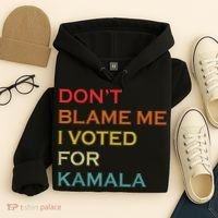 DonT Blame Me I Voted For Kamala Pro Harris Supporter Hoodie thumb 4