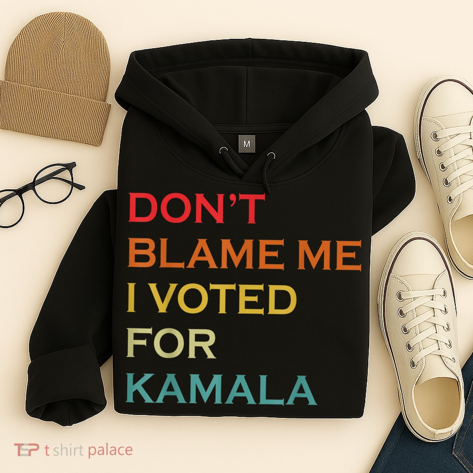 DonT Blame Me I Voted For Kamala Pro Harris Supporter Hoodie