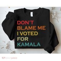 DonT Blame Me I Voted For Kamala Pro Harris Supporter Sweatshirt thumb 2