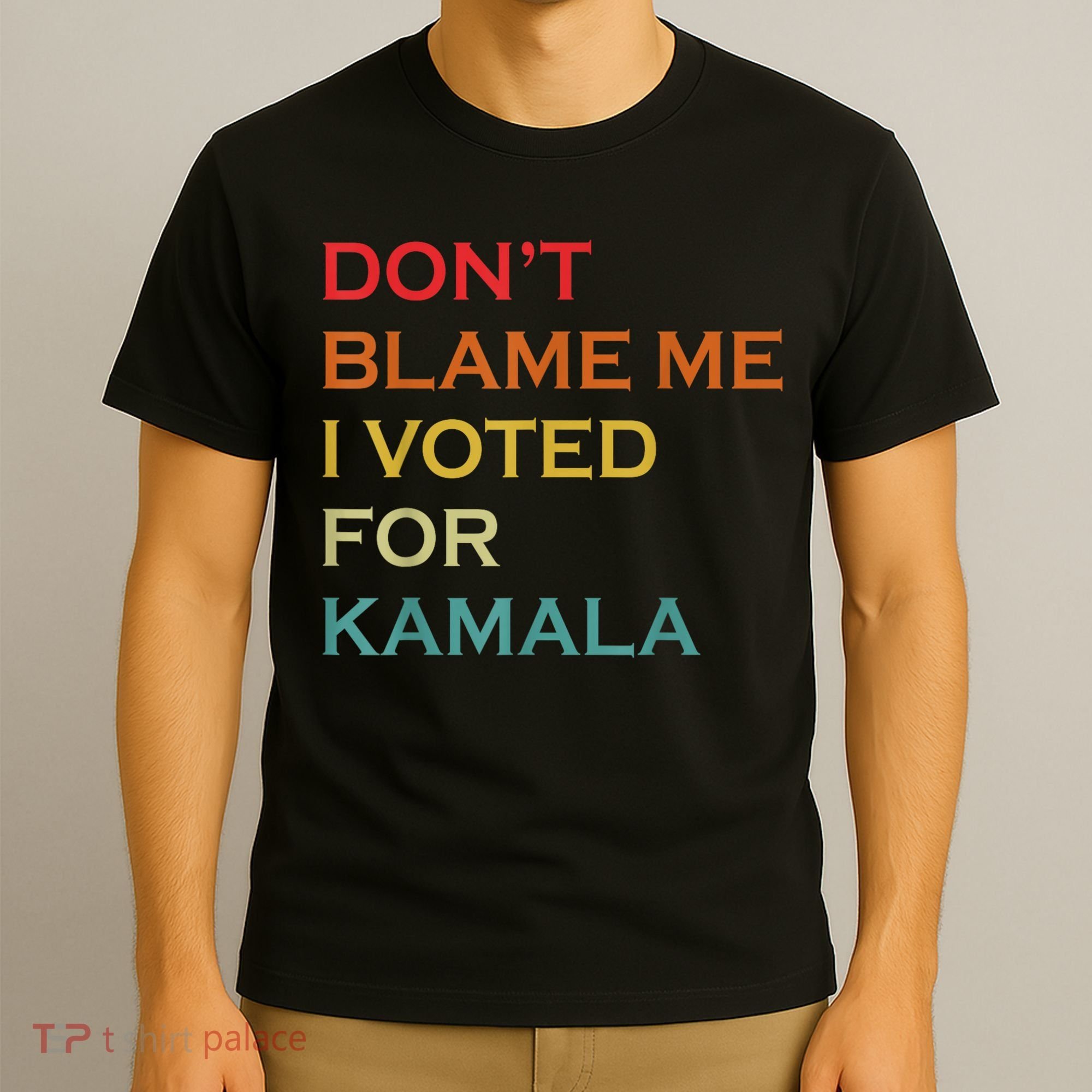 DonT Blame Me I Voted For Kamala Pro Harris Supporter T-Shirt