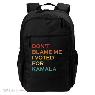 DonT Blame Me I Voted For Kamala Pro Harris Supporter Backpack