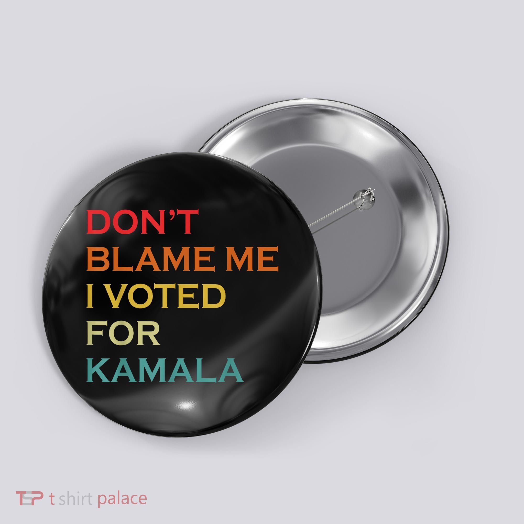 DonT Blame Me I Voted For Kamala Pro Harris Supporter Button