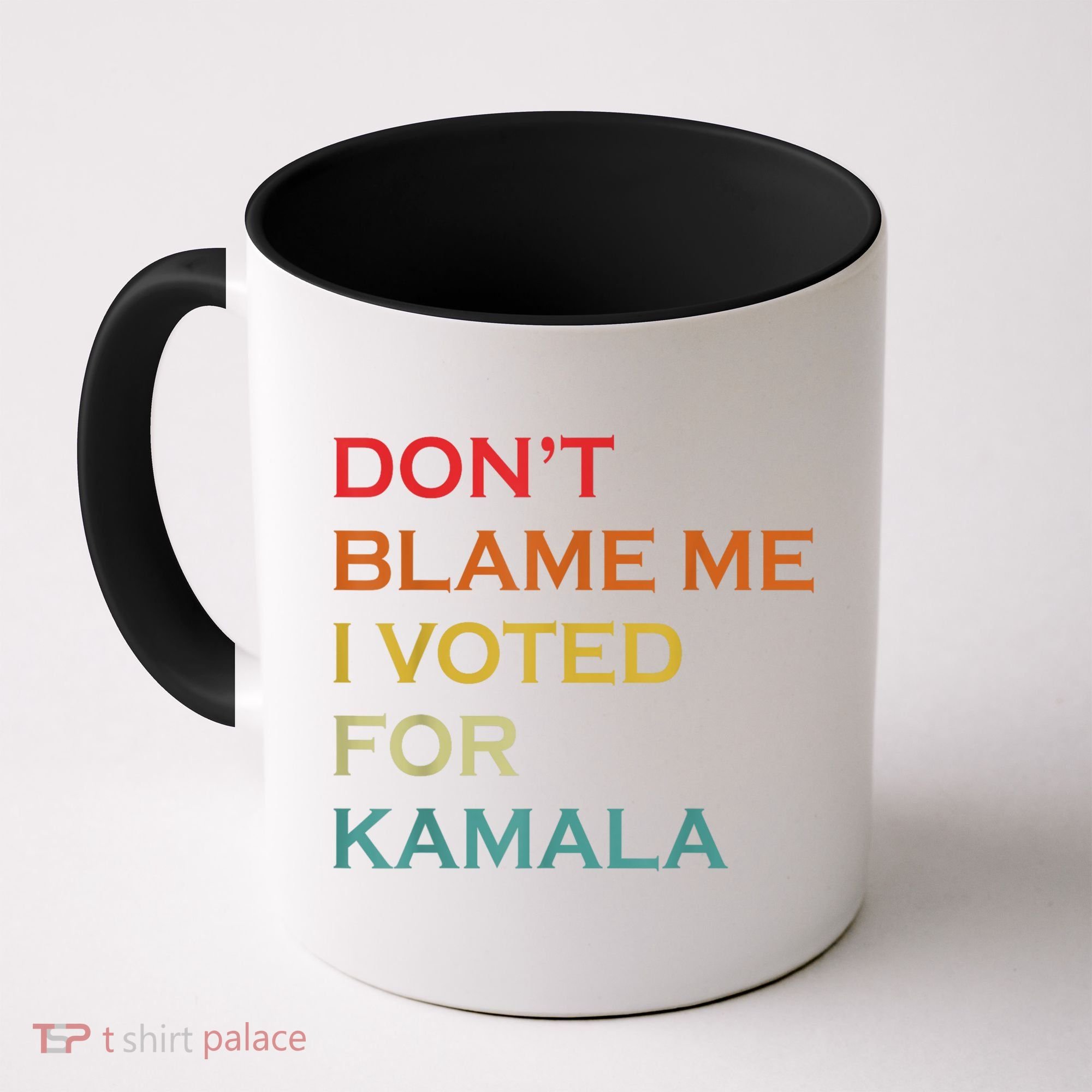 DonT Blame Me I Voted For Kamala Pro Harris Supporter Coffee Mug