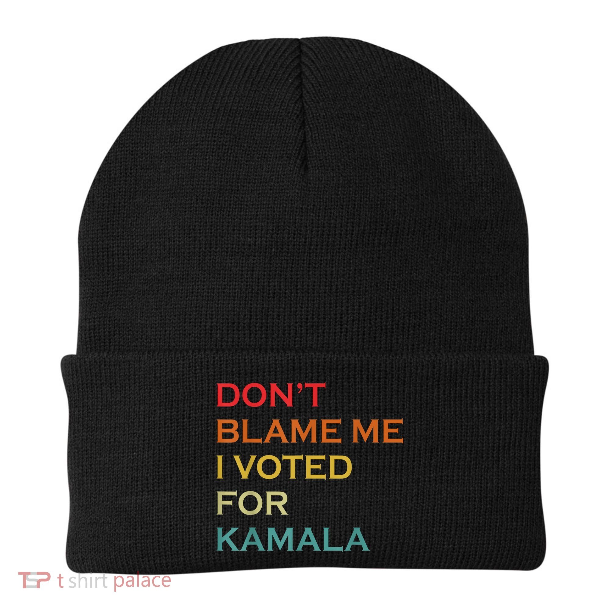 DonT Blame Me I Voted For Kamala Pro Harris Supporter Beanie