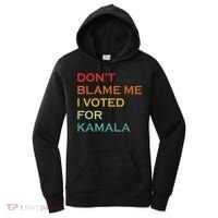 DonT Blame Me I Voted For Kamala Pro Harris Supporter Women's Hoodie thumb 0