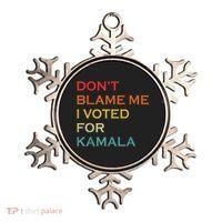 DonT Blame Me I Voted For Kamala Pro Harris Supporter Ornament thumb 0