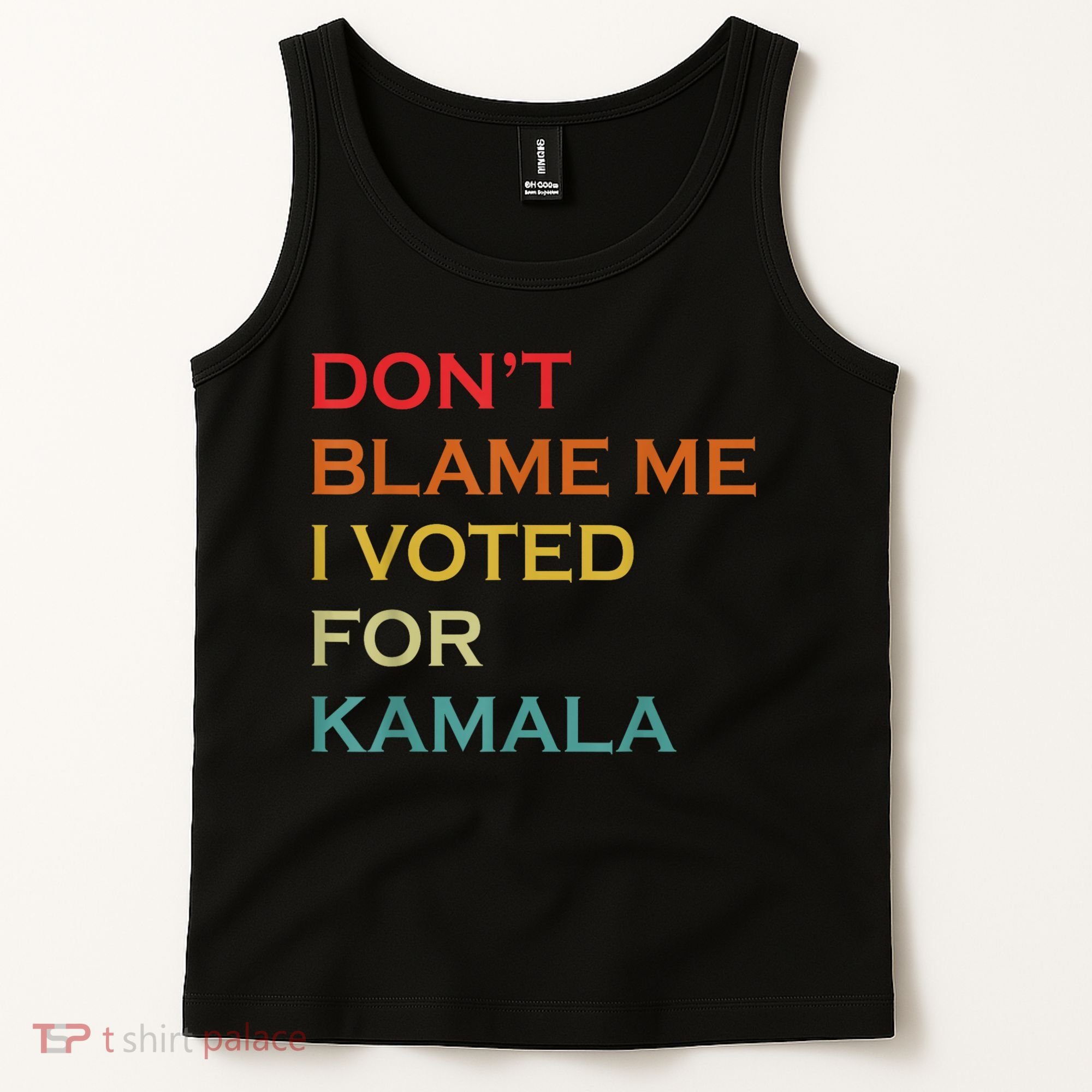 DonT Blame Me I Voted For Kamala Pro Harris Supporter Tank Top
