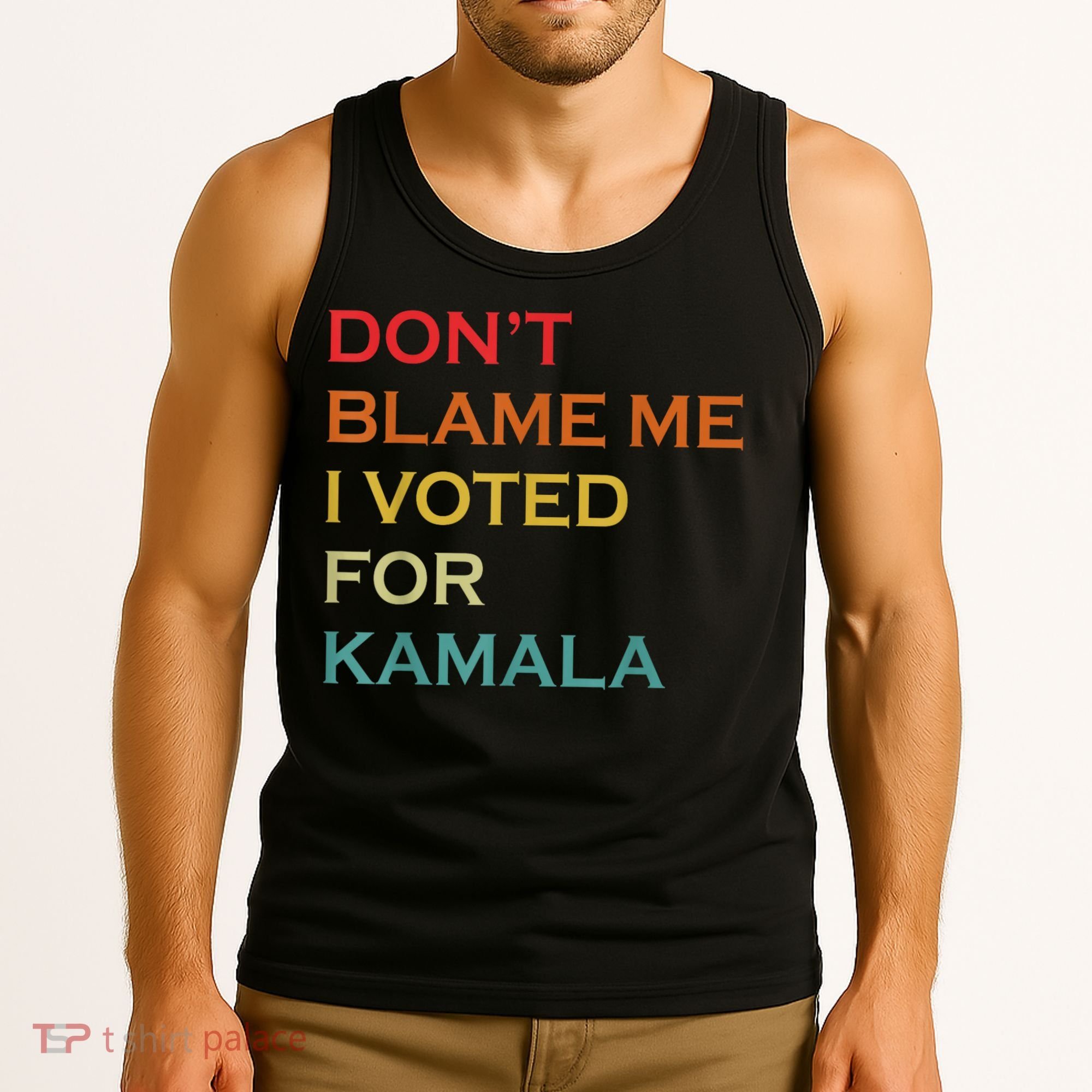 DonT Blame Me I Voted For Kamala Pro Harris Supporter Tank Top