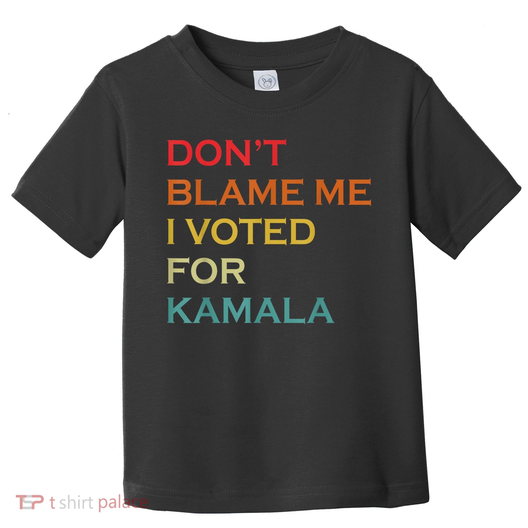 DonT Blame Me I Voted For Kamala Pro Harris Supporter Toddler T-Shirt
