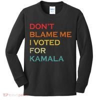 DonT Blame Me I Voted For Kamala Pro Harris Supporter Kids Long Sleeve Shirt thumb 0