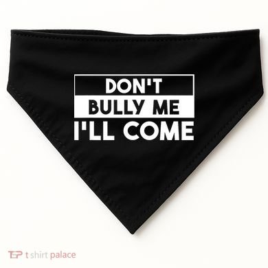 DonT Bully Me ILl Come Funny Sarcastic Meme USA-Made Doggie Bandana