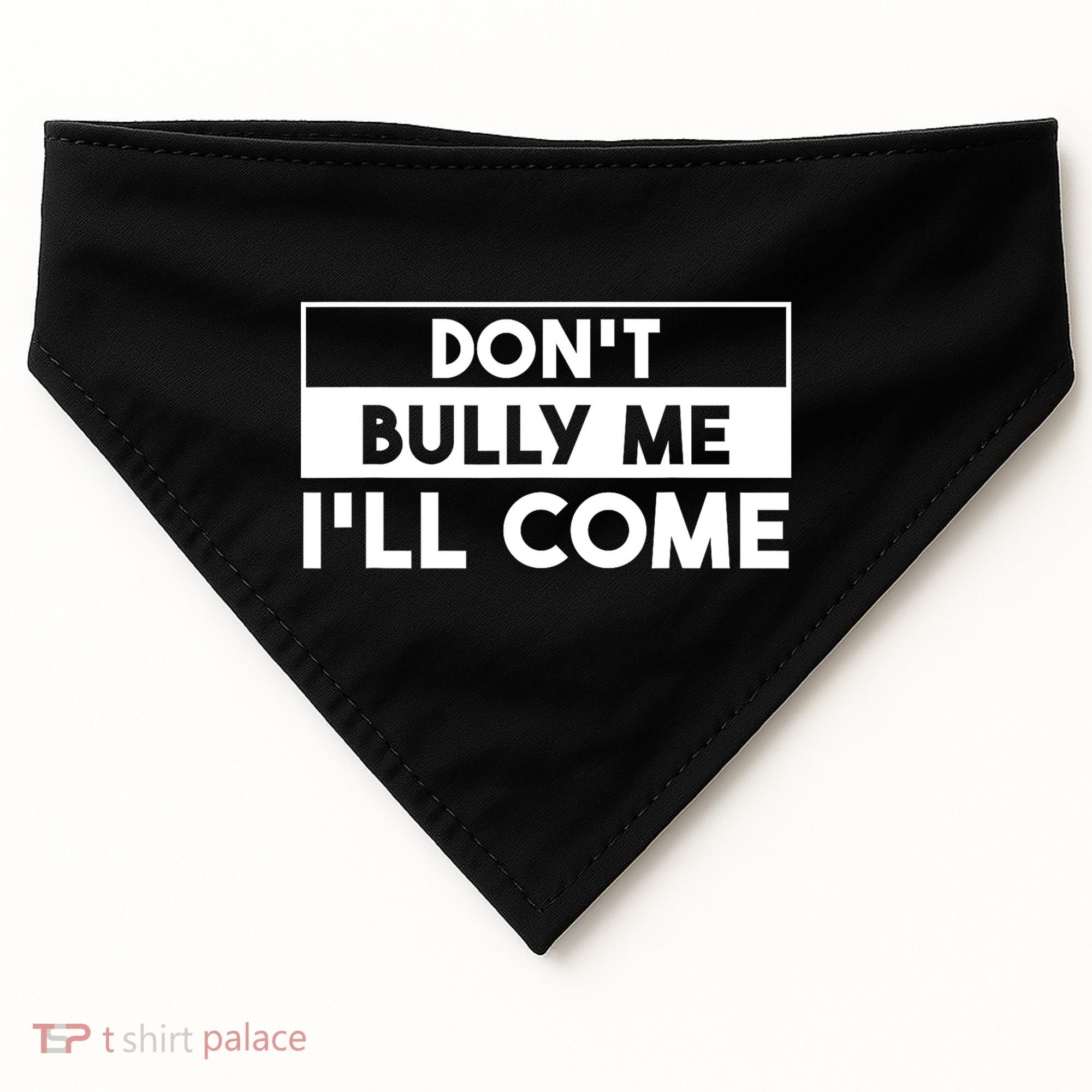 DonT Bully Me ILl Come Funny Sarcastic Meme USA-Made Doggie Bandana