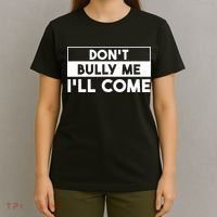 DonT Bully Me ILl Come Funny Sarcastic Meme T-Shirt thumb 4