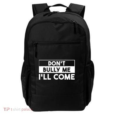 DonT Bully Me ILl Come Funny Sarcastic Meme Backpack
