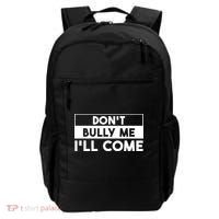 DonT Bully Me ILl Come Funny Sarcastic Meme Backpack thumb 0